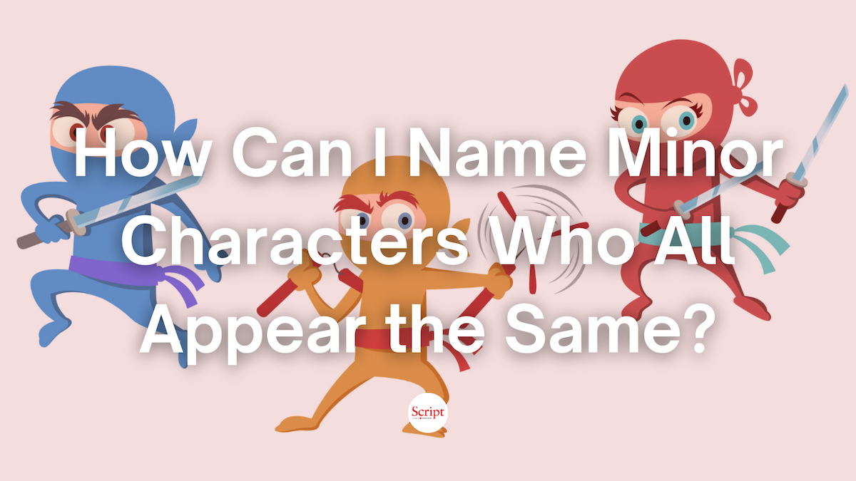 How Can I Name Minor Characters Who All Appear the Same?